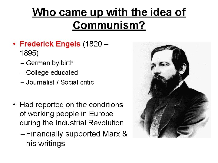 Who came up with the idea of Communism? • Frederick Engels (1820 – 1895)