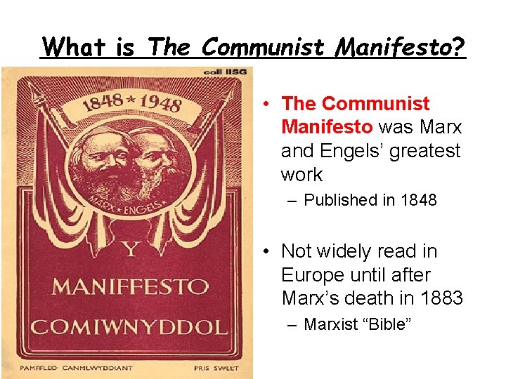 What is The Communist Manifesto? • The Communist Manifesto was Marx and Engels’ greatest