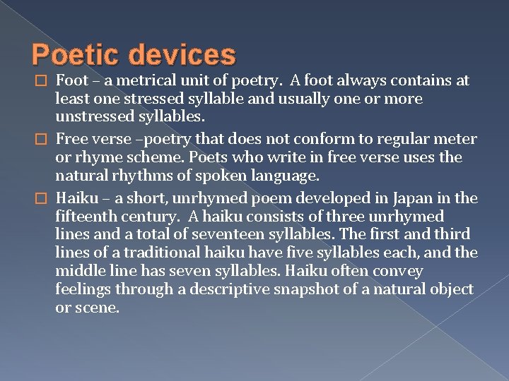 Poetic devices Foot – a metrical unit of poetry. A foot always contains at