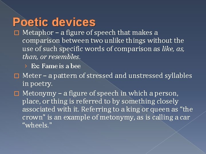 Poetic devices � Metaphor – a figure of speech that makes a comparison between