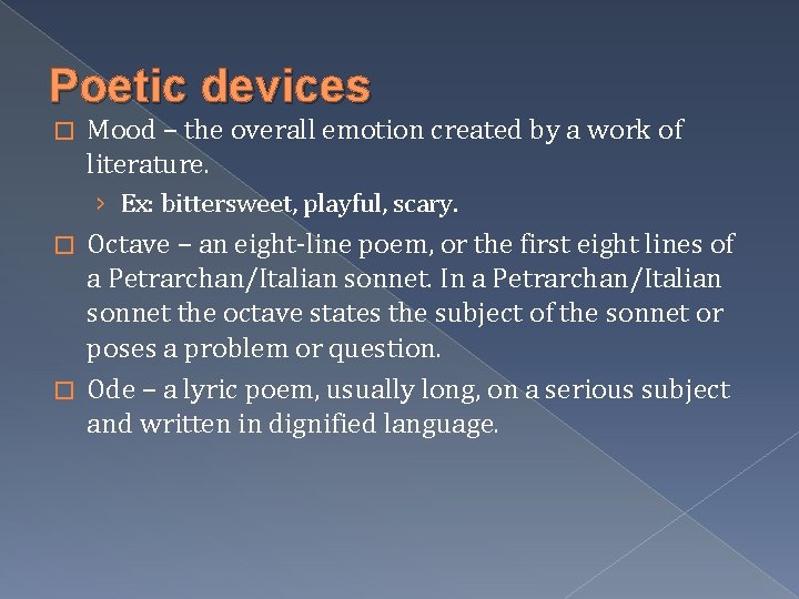 Poetic devices � Mood – the overall emotion created by a work of literature.