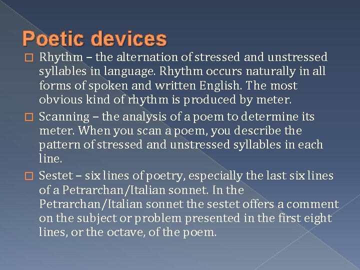 Poetic devices Rhythm – the alternation of stressed and unstressed syllables in language. Rhythm