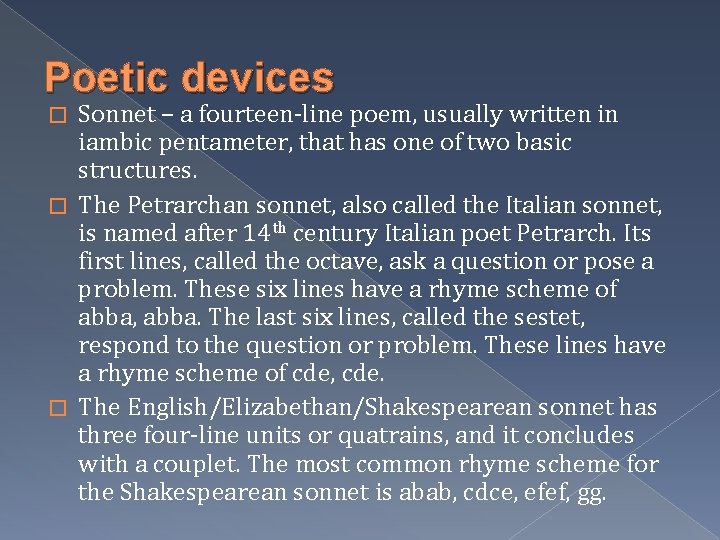 Poetic devices Sonnet – a fourteen-line poem, usually written in iambic pentameter, that has