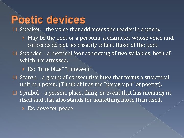 Poetic devices Speaker – the voice that addresses the reader in a poem. ›