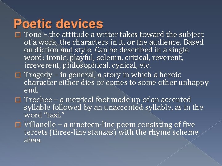 Poetic devices Tone – the attitude a writer takes toward the subject of a
