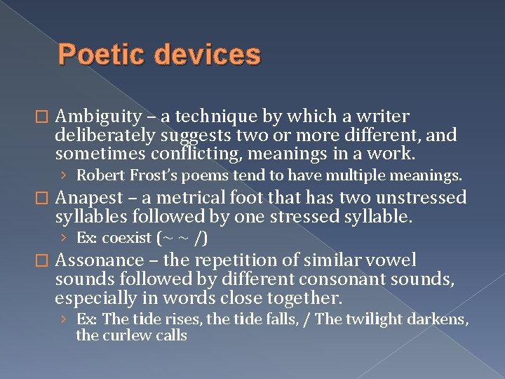 Poetic devices � Ambiguity – a technique by which a writer deliberately suggests two