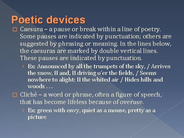 Poetic devices � Caesura – a pause or break within a line of poetry.