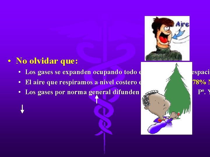 • No olvidar que: • Los gases se expanden ocupando todo el volumen • No olvidar que: • Los gases se expanden ocupando todo el volumen