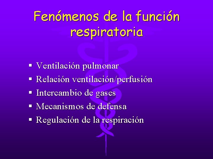 Fenómenos de la función respiratoria § § § Ventilación pulmonar Relación ventilación/perfusión Intercambio de Fenómenos de la función respiratoria § § § Ventilación pulmonar Relación ventilación/perfusión Intercambio de
