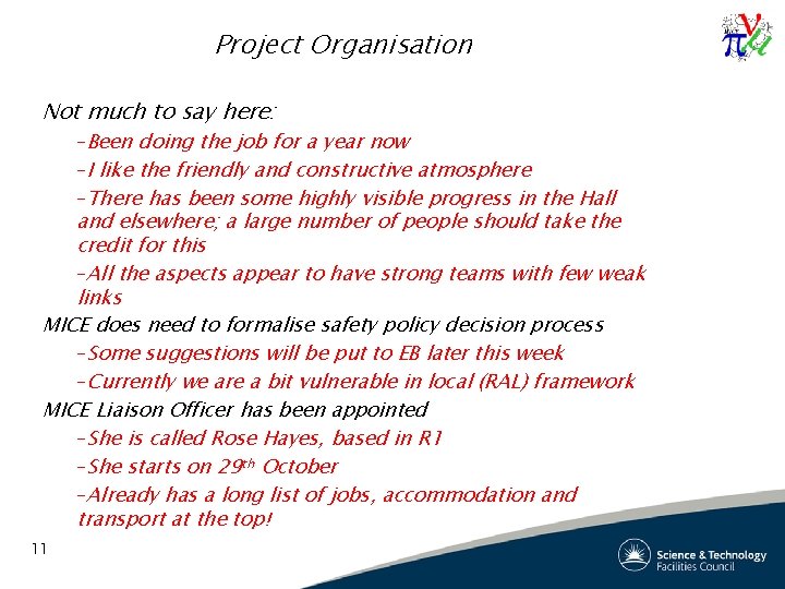 Project Organisation Not much to say here: –Been doing the job for a year