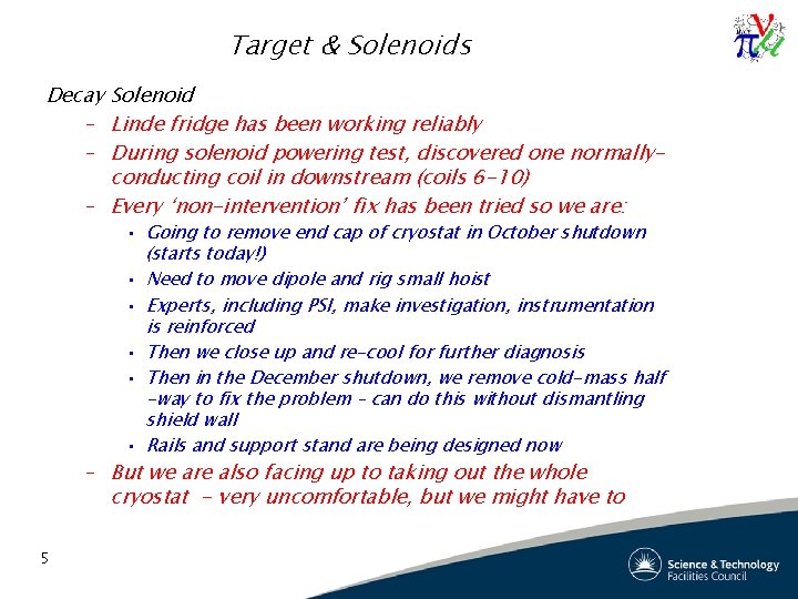 Target & Solenoids Decay Solenoid – Linde fridge has been working reliably – During