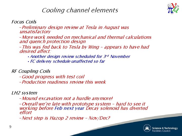 Cooling channel elements Focus Coils –Preliminary design review at Tesla in August was unsatisfactory