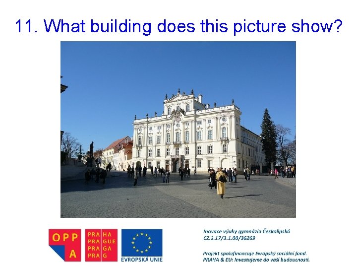 11. What building does this picture show? 