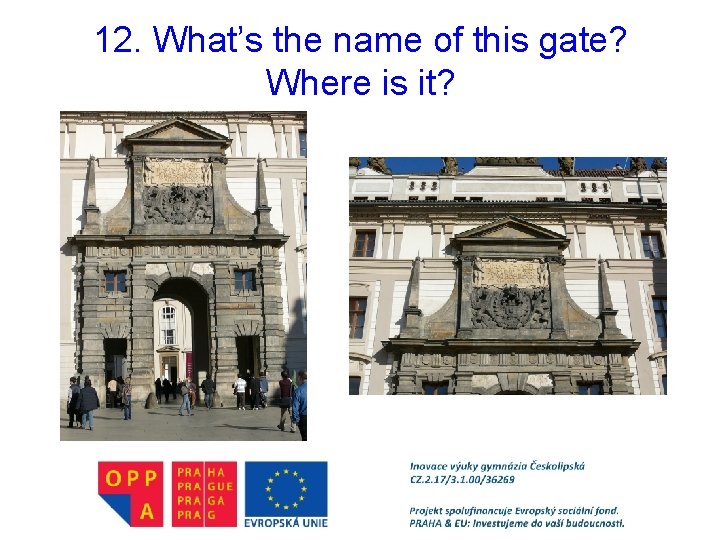 12. What’s the name of this gate? Where is it? 