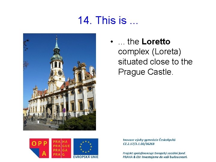 14. This is. . . • . . . the Loretto complex (Loreta) situated