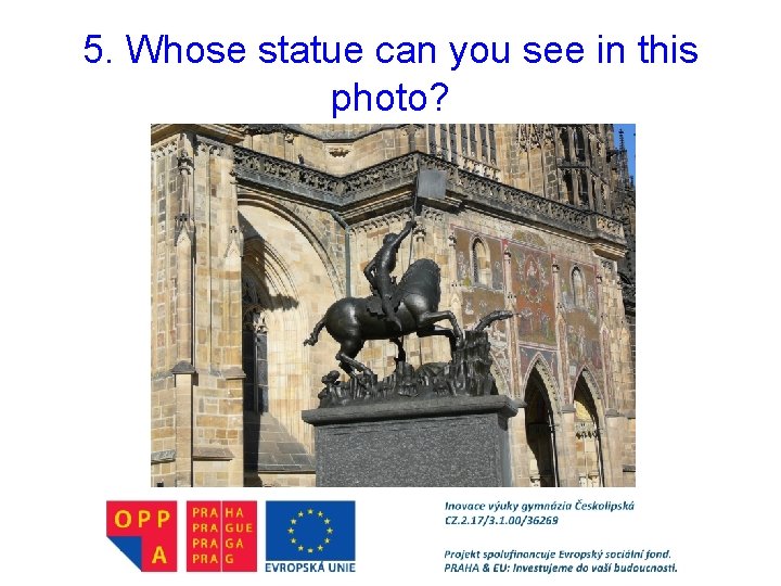 5. Whose statue can you see in this photo? 