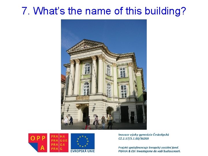 7. What’s the name of this building? 