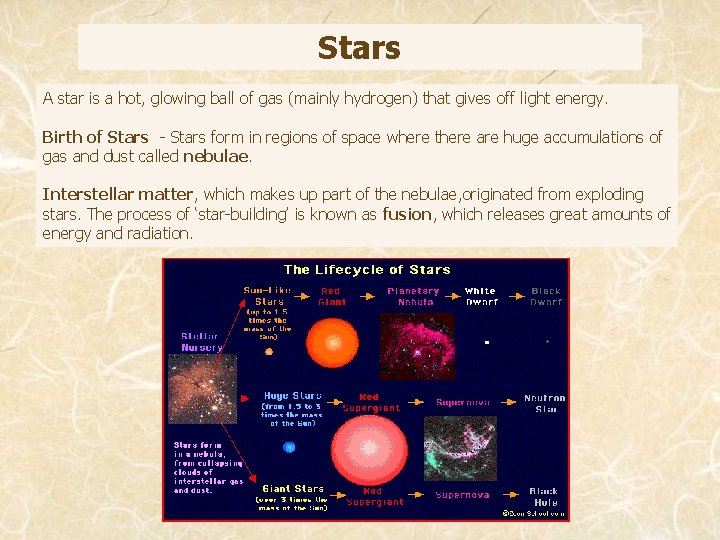 Stars A star is a hot, glowing ball of gas (mainly hydrogen) that gives
