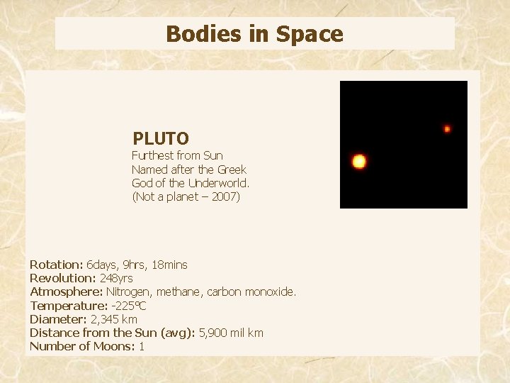 Bodies in Space PLUTO Furthest from Sun Named after the Greek God of the