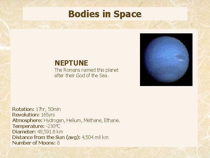 Bodies in Space NEPTUNE The Romans named this planet after their God of the
