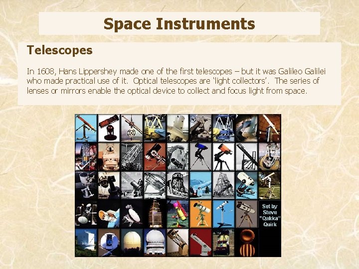 Space Instruments Telescopes In 1608, Hans Lippershey made one of the first telescopes –