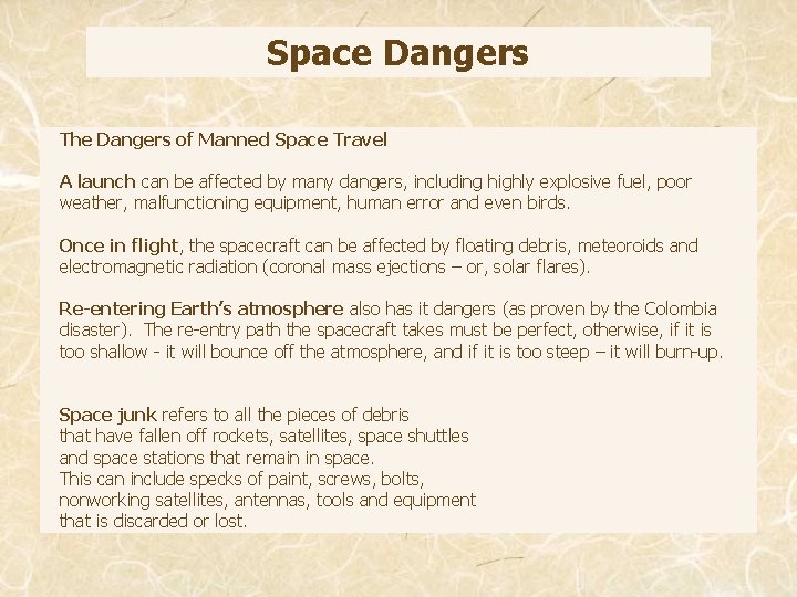 Space Dangers The Dangers of Manned Space Travel A launch can be affected by