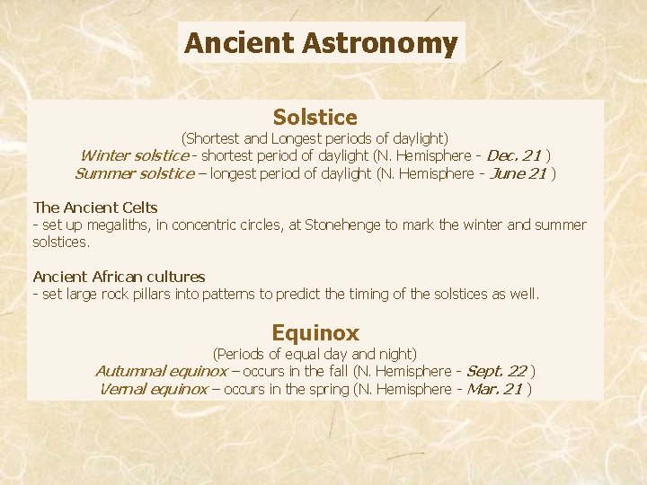 Ancient Astronomy Solstice (Shortest and Longest periods of daylight) Winter solstice - shortest period