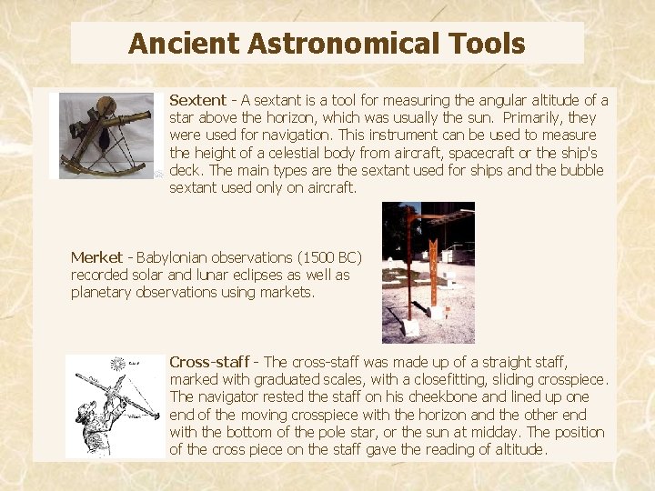 Ancient Astronomical Tools Sextent - A sextant is a tool for measuring the angular