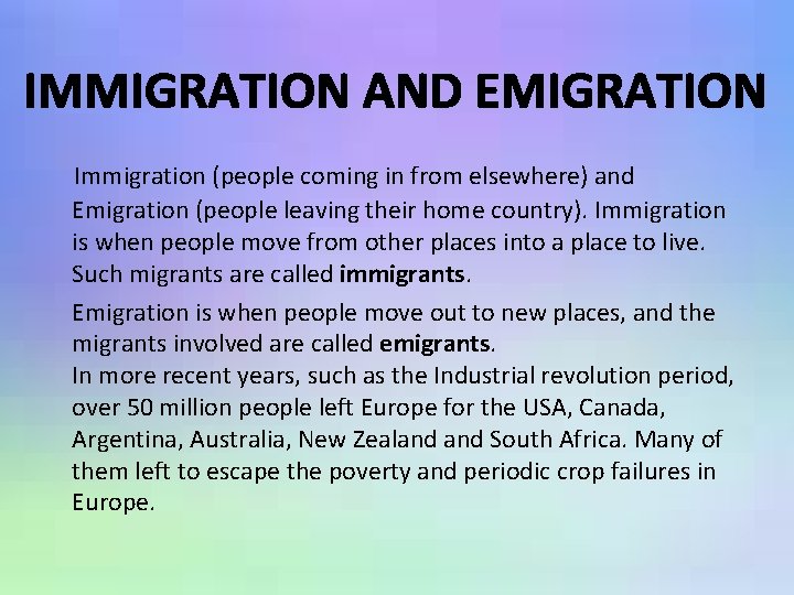 IMMIGRATION AND EMIGRATION Immigration (people coming in from elsewhere) and Emigration (people leaving their