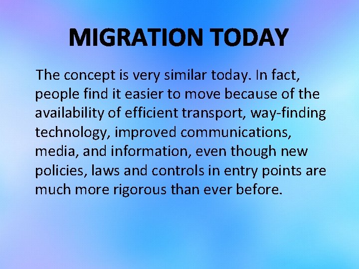 MIGRATION TODAY The concept is very similar today. In fact, people find it easier