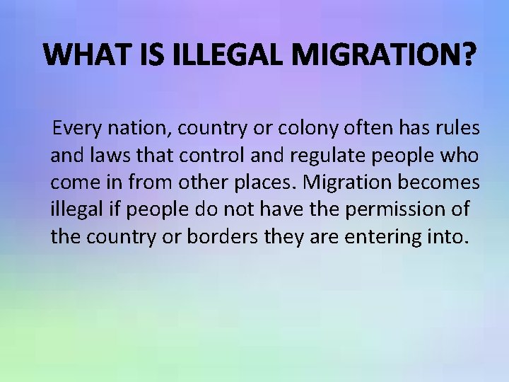 WHAT IS ILLEGAL MIGRATION? Every nation, country or colony often has rules and laws