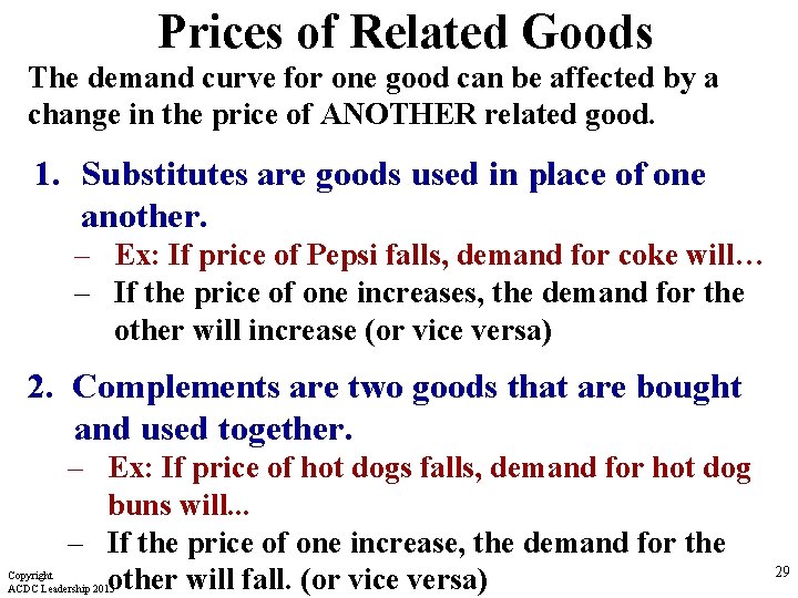 Prices of Related Goods The demand curve for one good can be affected by