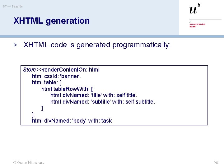 ST — Seaside XHTML generation > XHTML code is generated programmatically: Store>>render. Content. On: