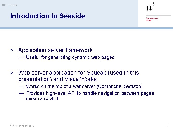 ST — Seaside Introduction to Seaside > Application server framework — Useful for generating