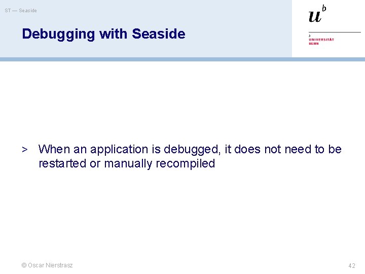 ST — Seaside Debugging with Seaside > When an application is debugged, it does