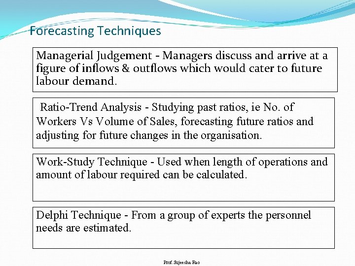 Forecasting Techniques Managerial Judgement - Managers discuss and arrive at a figure of inflows