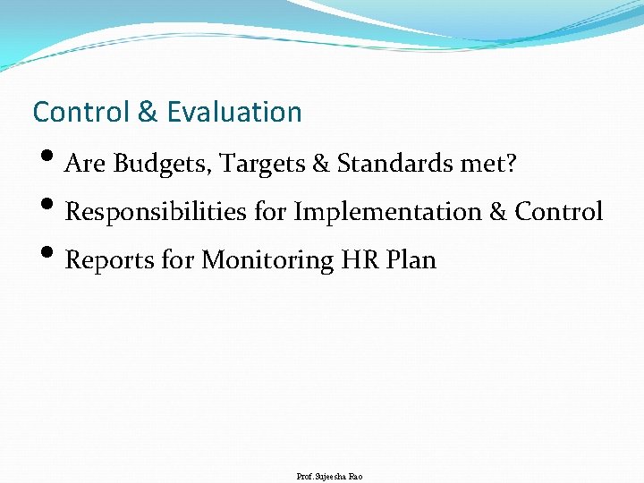 Control & Evaluation • Are Budgets, Targets & Standards met? • Responsibilities for Implementation