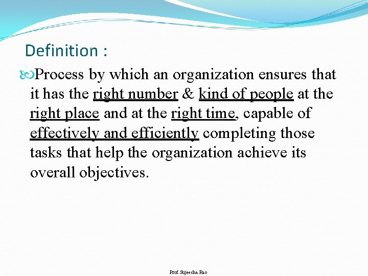 Definition : Process by which an organization ensures that it has the right number