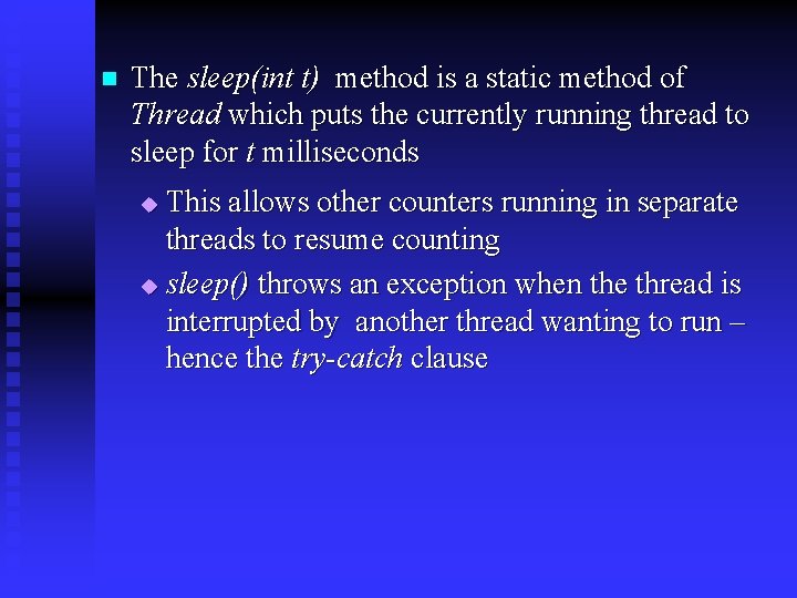 n The sleep(int t) method is a static method of Thread which puts the
