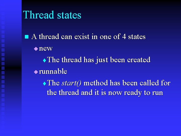 Thread states n A thread can exist in one of 4 states u new