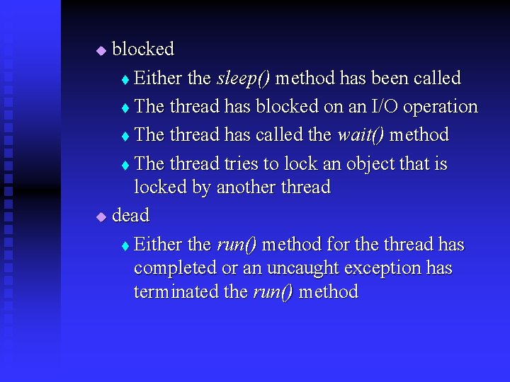 blocked t Either the sleep() method has been called t The thread has blocked
