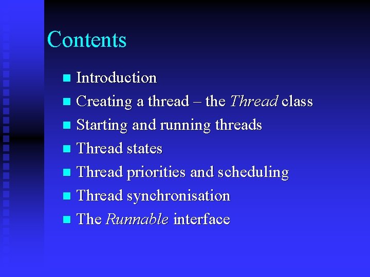 Contents Introduction n Creating a thread – the Thread class n Starting and running