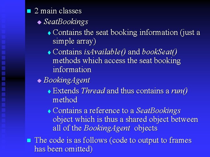 n n 2 main classes u Seat. Bookings t Contains the seat booking information