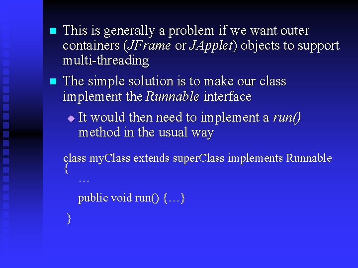 n n This is generally a problem if we want outer containers (JFrame or