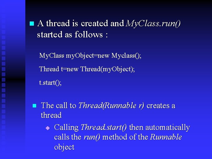 n A thread is created and My. Class. run() started as follows : My.