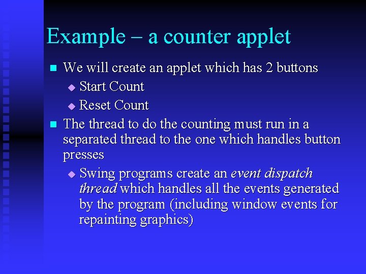 Example – a counter applet n n We will create an applet which has