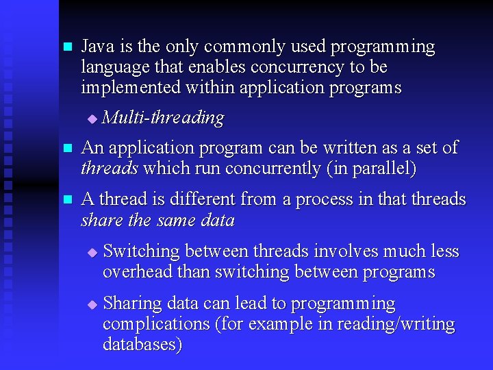 n Java is the only commonly used programming language that enables concurrency to be