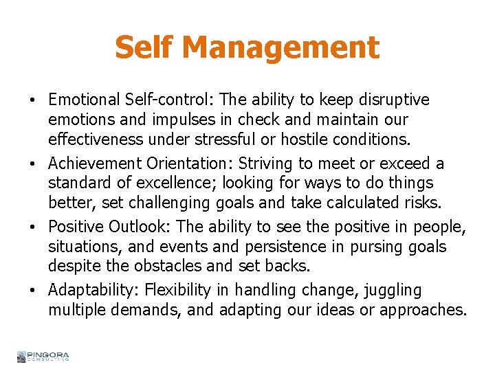 Self Management • Emotional Self-control: The ability to keep disruptive emotions and impulses in