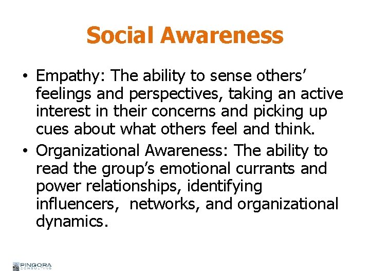 Social Awareness • Empathy: The ability to sense others’ feelings and perspectives, taking an