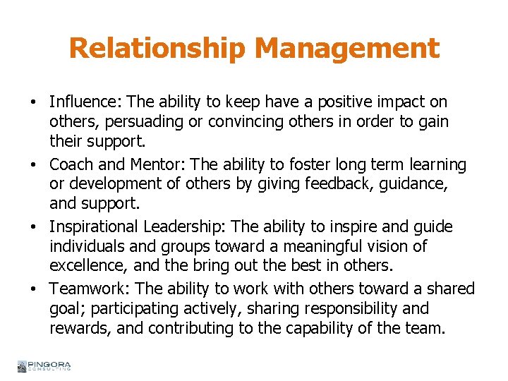 Relationship Management • Influence: The ability to keep have a positive impact on others,